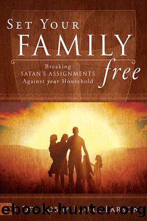 Set Your Family Free by Bob Larson & Laura Larson