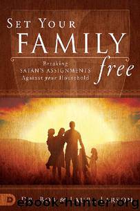 Set Your Family Free: Breaking Satan's Assignments Against Your Household by Bob Larson & Laura Larson