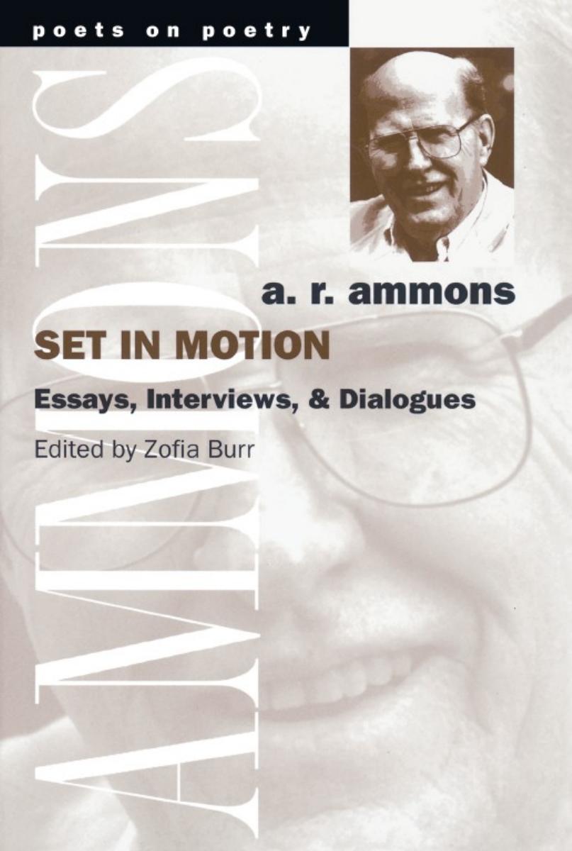 Set in Motion: Essays, Interviews, and Dialogues by A. R. Ammons Zofia Burr