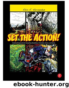 Set the Action! Creating Backgrounds for Compelling Storytelling in Animation, Comics, and Games by Elvin A. Hernandez