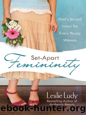 Set-Apart Femininity by Leslie Ludy