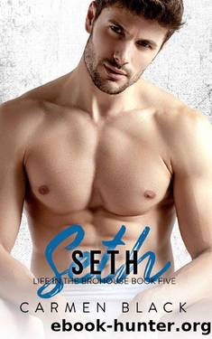 Seth (Life in the Brohouse Book 5) by Carmen Black