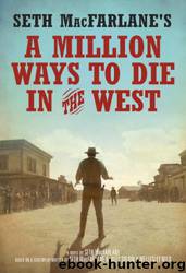 Seth MacFarlane's a Million Ways to Die in the West: A Novel by Seth Macfarlane