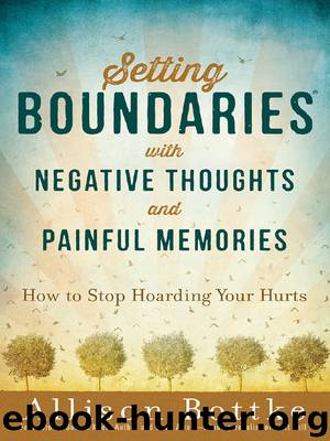 Setting Boundaries with Negative Thoughts and Painful Memories by Allison Bottke