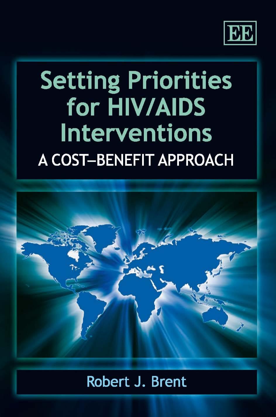 Setting Priorities for HIV AIDS Interventions: A Cost-Benefit Approach by Robert J. Brent