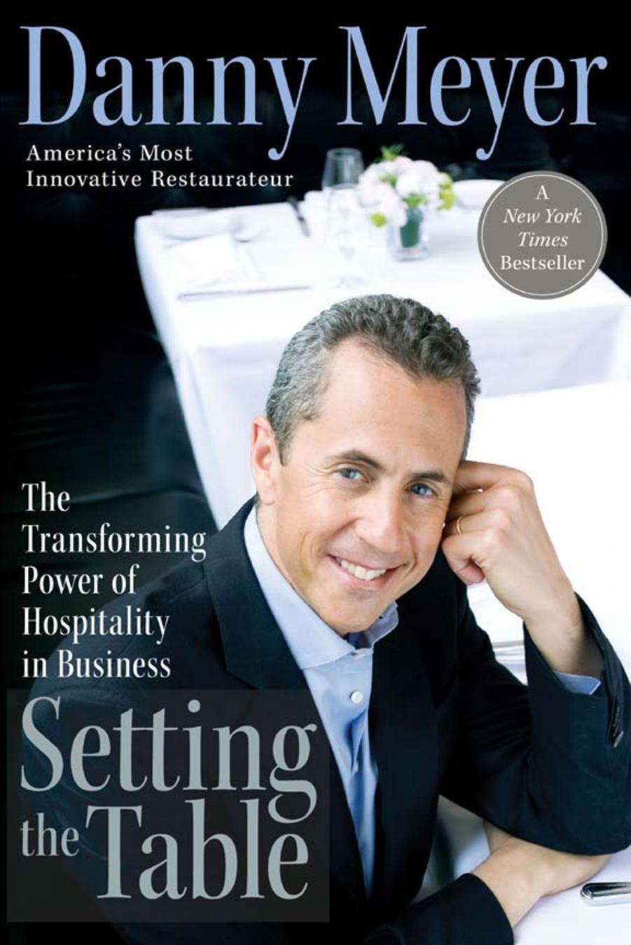 Setting the Table : The Transforming Power of Hospitality in Business by Danny Meyer