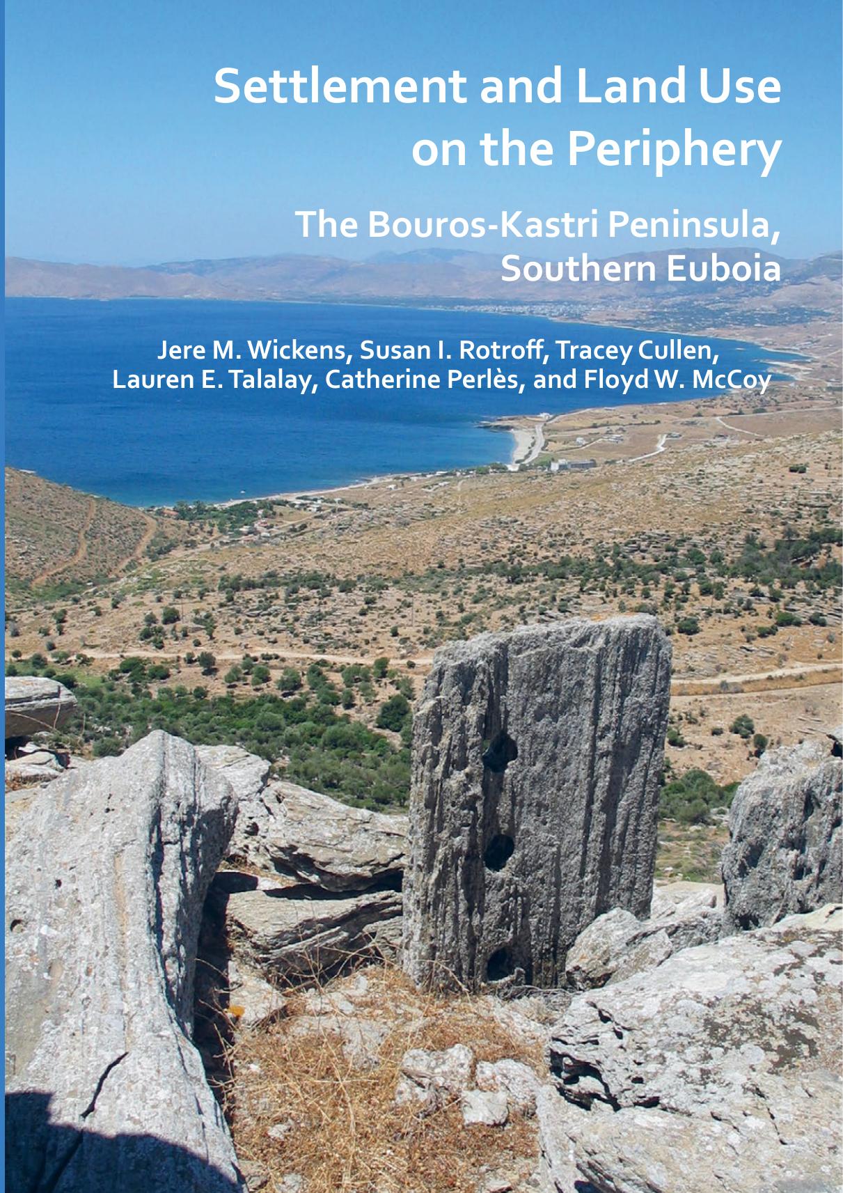 Settlement and Land Use on the Periphery: The Bouros-Kastri Peninsula, Southern Euboia by Jere M. Wickens; Susan I. Rotroff; Tracey Cullen; Lauren E. Talalay; Catherine Perlès