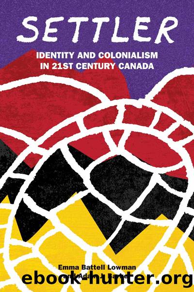 Settler: Identity and Colonialism in 21st Century Canada by Emma Battell Lowman & Adam J. Barker