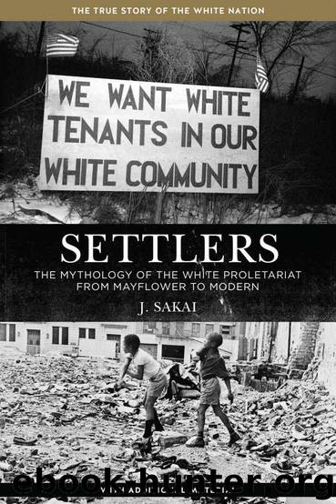 Settlers: The Mythology of the White Proletariat from Mayflower to Modern by J. Sakai