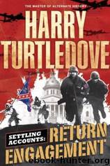 Settling Accounts : Return Engagement by Harry Turtledove