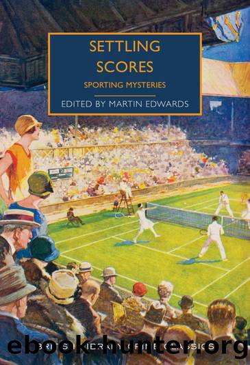 Settling Scores: Sporting Mysteries (British Library Crime Classics Book 77) by unknow