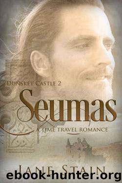 Seumas: A Time Travel Romance (Dunskey Castle Book 2) by Jane Stain