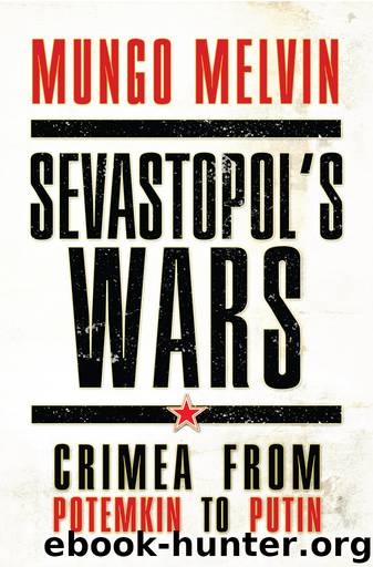 Sevastopol's Wars by Mungo Melvin CB OBE