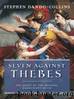 Seven Against Thebes The Quest of the Original Magnificent Seven by Stephen Dando-Collins