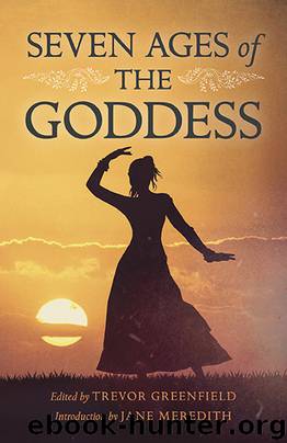 Seven Ages of the Goddess by Trevor Greenfield
