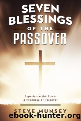 Seven Blessings of the Passover by Steve Munsey