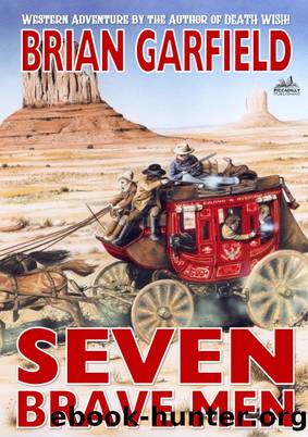 Seven Brave Men (A Brian Garfield Western) by Brian Garfield