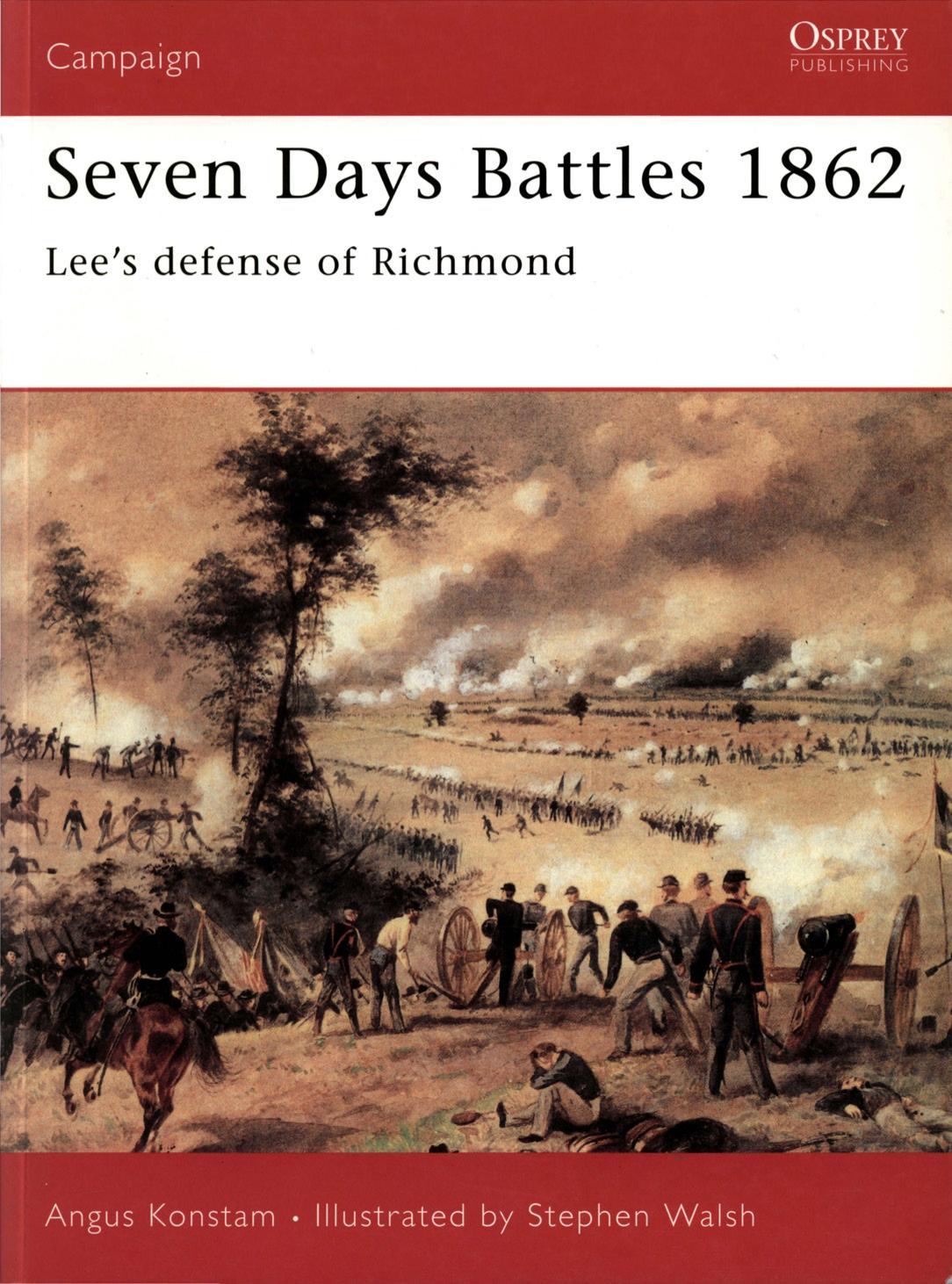 Seven Days Battles 1862 - Lee's defense of Richmond by Angus Konstam · Illustrated by Stephen Walsh