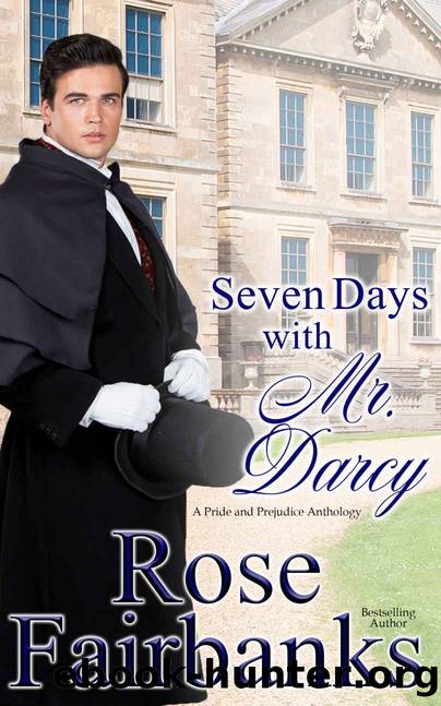 Seven Days With Mr Darcy by Rose Fairbanks