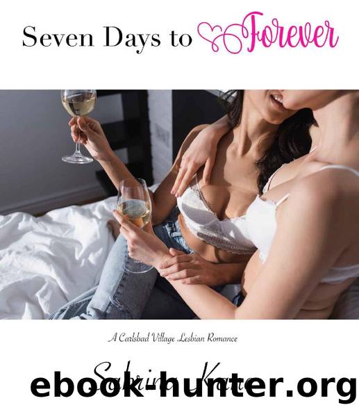 Seven Days to Forever: A Carlsbad Village Lesbian Romance by Sabrina Kane