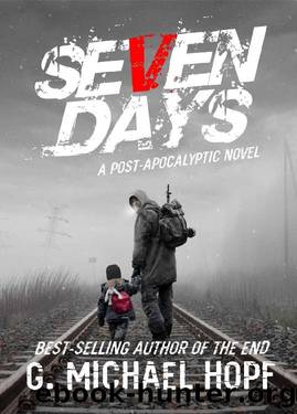 Seven Days_A Post-Apocalyptic Novel by G. Michael Hopf