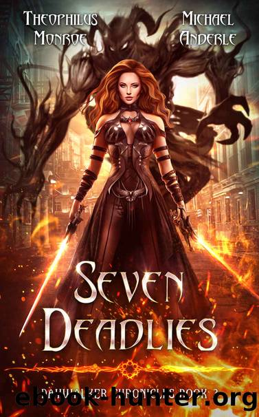 Seven Deadlies (Daywalker Chronicles Book 3) by Theophilus Monroe & Michael Anderle