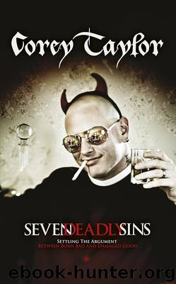 Seven Deadly Sins: Settling the Argument Between Born Bad and Damaged Good by Corey Taylor