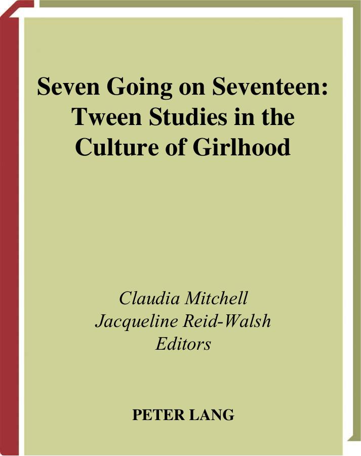 Seven Going On Seventeen: Tween Studies In The Culture Of Girlhood by Mitchell Claudia/Reid-Walsh Jacqueline