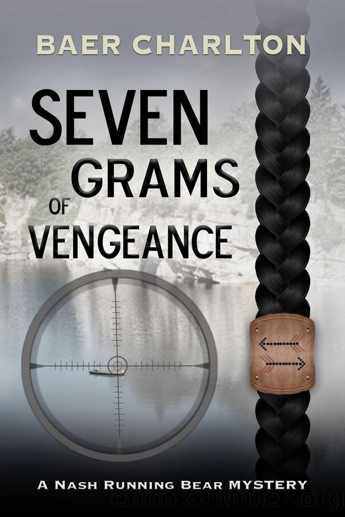 Seven Grams of Vengeance (A Nash Running Bear Mystery Book 7) by Baer Charlton