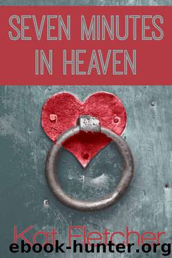 Seven Minutes in Heaven by Kat Fletcher