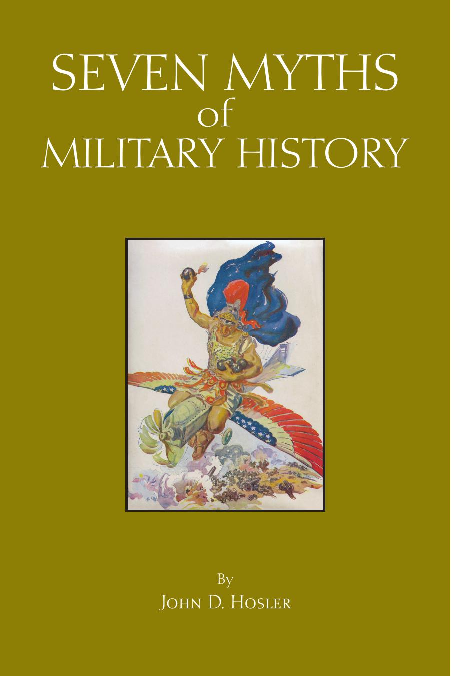 Seven Myths of Military History by John D. Hosler Alfred J. Andrea Andrew Holt