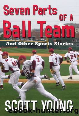 Seven Parts of a Ball Team and Other Sports Stories by Scott Young