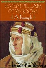 Seven Pillars of Wisdom : A Triumph by Lawrence T. E