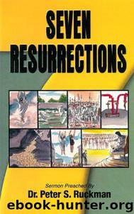 Seven Resurrections by Dr. Peter S. Ruckman