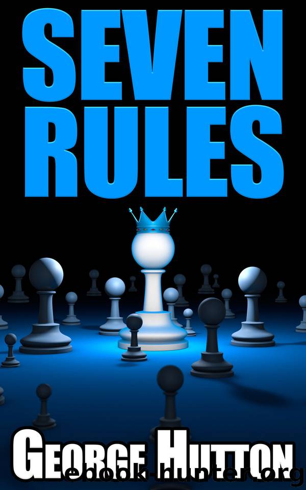 Seven Rules of Life: Crack The Code Of Human Existence And Get Busy Building Your Empire by Hutton George