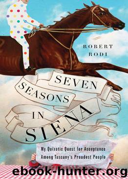 Seven Seasons in Siena by Robert Rodi
