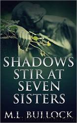 Seven Sisters 03 Shadows Stir at Seven Sisters by M.L. Bullock