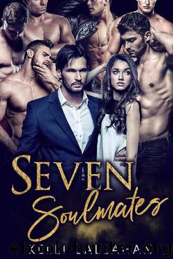 Seven Soulmates: Reverse Harem Romance by Kelli Callahan