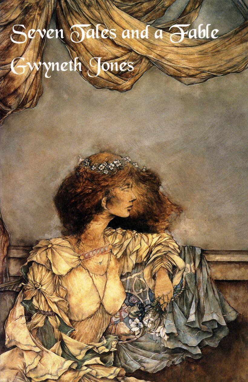 Seven Tales and a Fable (1995) by Gwyneth Jones