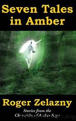 Seven Tales in Amber by Roger Zelazny
