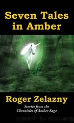 Seven Tales in Amber: Stories From the Chronicles of Amber Saga by Zelazny Roger & Greenwood Ed