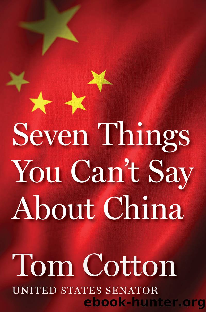 Seven Things You Can't Say About China by Tom Cotton