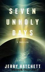 Seven Unholy Days by Jerry Hatchett