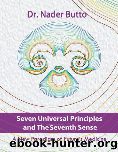 Seven Universal Principles and the Seventh Sense by Nader Butto