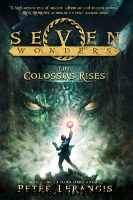 Seven Wonders Book 1: The Colossus Rises by Peter Lerangis