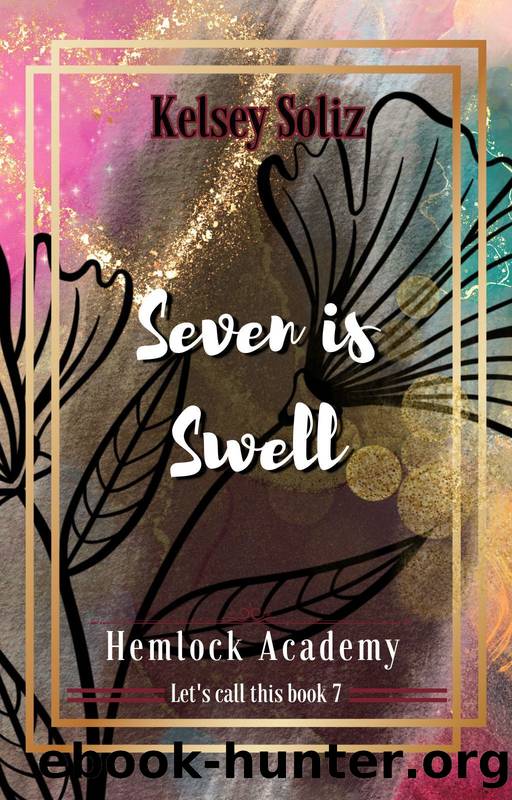 Seven is Swell: Hemlock Academy Book 7 by Kelsey Soliz