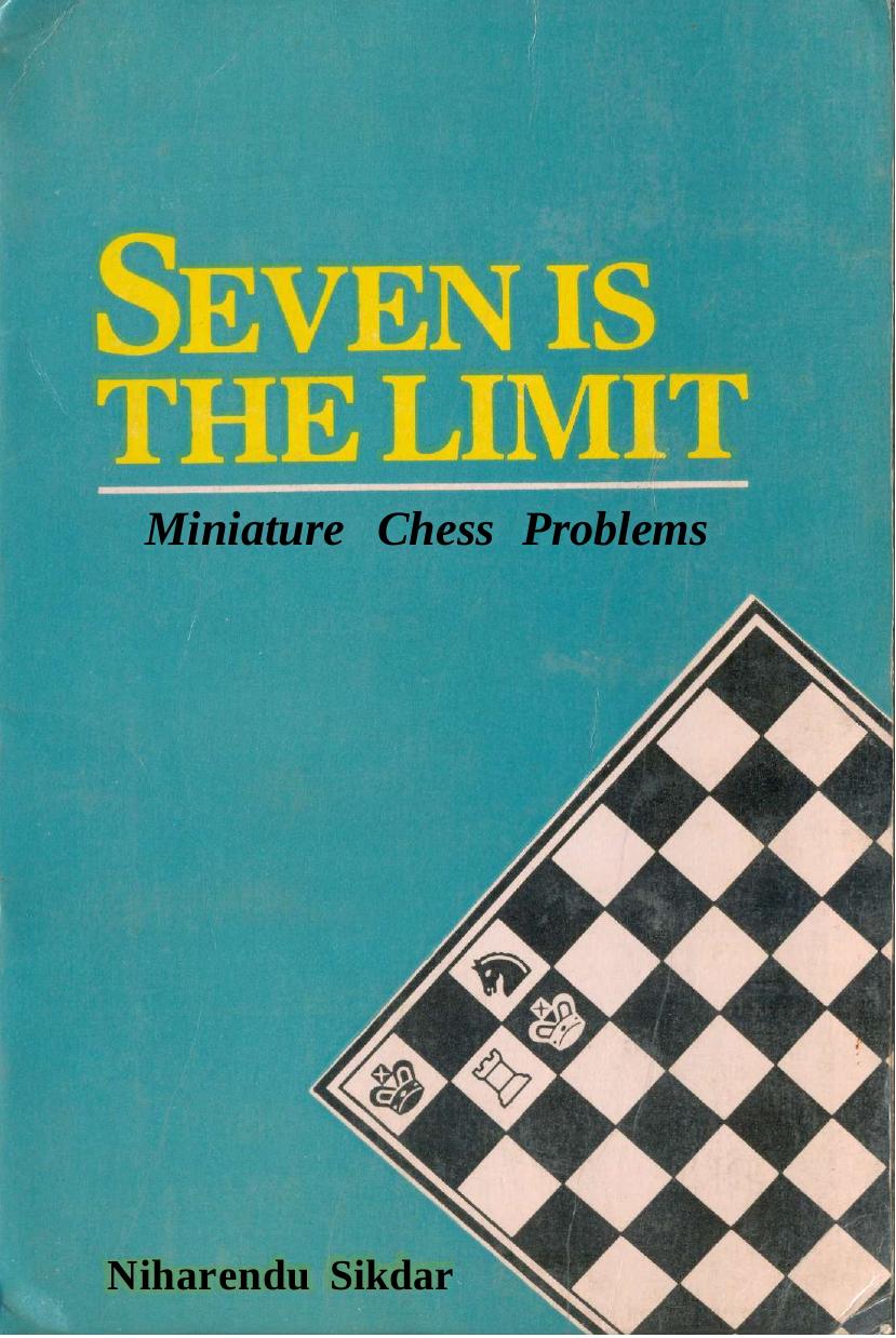 Seven is the Limit: Miniature Chess Problems by Niharendu Sikdar