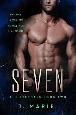 Seven: The Eternals Book 2 (A Fated Mates Vampire Romance) by J. Marie & Jordan Marie