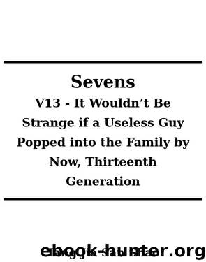 Sevens - Volume 13: It Wouldnt Be Strange if a Useless Guy Popped into the Family by Now, Thirteenth Generation by Wai