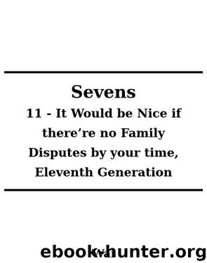 Sevens 11 - It Would be Nice if there’re no Family Disputes by your time, Eleventh Generation by Wai